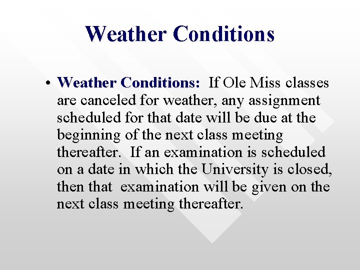 Weather Conditions • Weather Conditions: If Ole Miss classes are canceled for weather, any