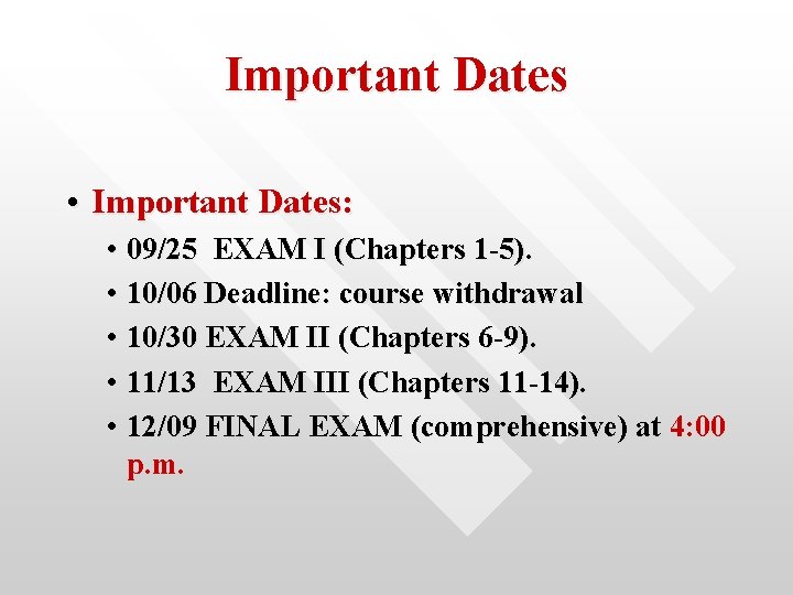 Important Dates • Important Dates: • 09/25 EXAM I (Chapters 1 -5). • 10/06