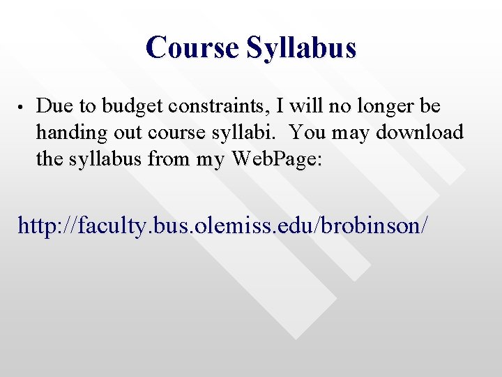 Course Syllabus • Due to budget constraints, I will no longer be handing out