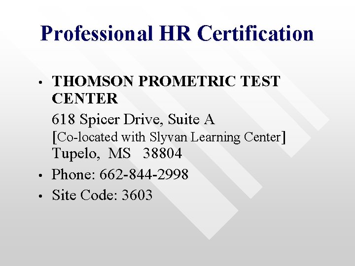 Professional HR Certification • • • THOMSON PROMETRIC TEST CENTER 618 Spicer Drive, Suite