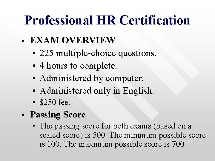 Professional HR Certification • EXAM OVERVIEW • 225 multiple-choice questions. • 4 hours to