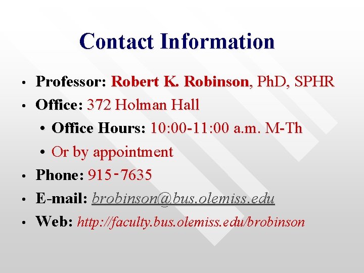 Contact Information • • • Professor: Robert K. Robinson, Ph. D, SPHR Office: 372