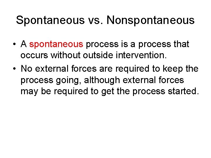 Spontaneous vs. Nonspontaneous • A spontaneous process is a process that occurs without outside Spontaneous vs. Nonspontaneous • A spontaneous process is a process that occurs without outside