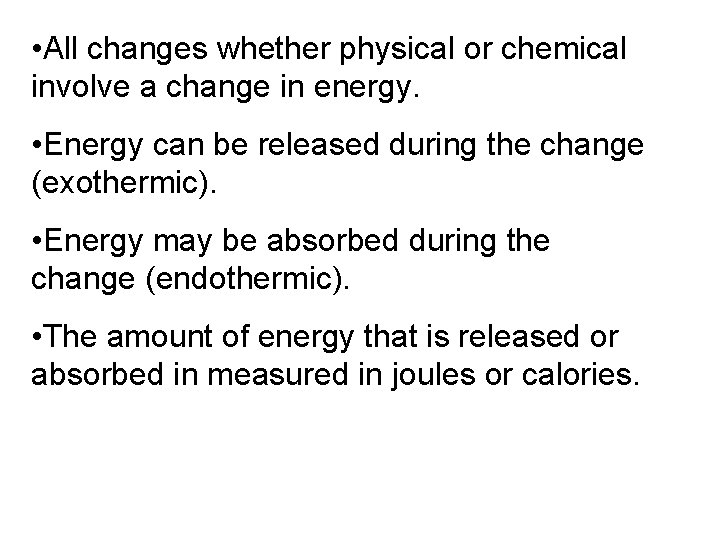 • All changes whether physical or chemical involve a change in energy. • • All changes whether physical or chemical involve a change in energy. •