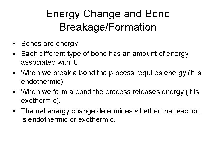 Energy Change and Bond Breakage/Formation • Bonds are energy. • Each different type of Energy Change and Bond Breakage/Formation • Bonds are energy. • Each different type of