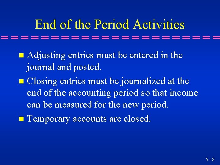 End of the Period Activities Adjusting entries must be entered in the journal and End of the Period Activities Adjusting entries must be entered in the journal and