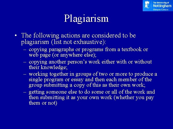 Plagiarism • The following actions are considered to be plagiarism (list not exhaustive): – Plagiarism • The following actions are considered to be plagiarism (list not exhaustive): –
