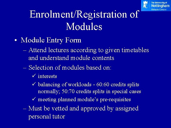 Enrolment/Registration of Modules • Module Entry Form – Attend lectures according to given timetables Enrolment/Registration of Modules • Module Entry Form – Attend lectures according to given timetables