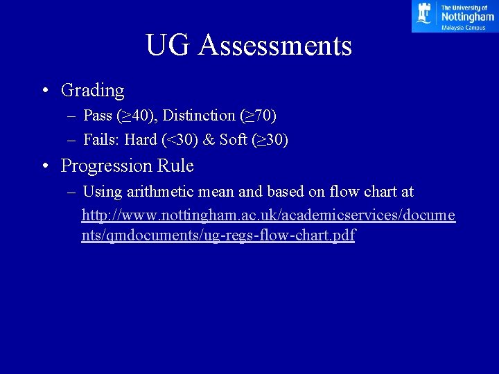 UG Assessments • Grading – Pass (≥ 40), Distinction (≥ 70) – Fails: Hard UG Assessments • Grading – Pass (≥ 40), Distinction (≥ 70) – Fails: Hard