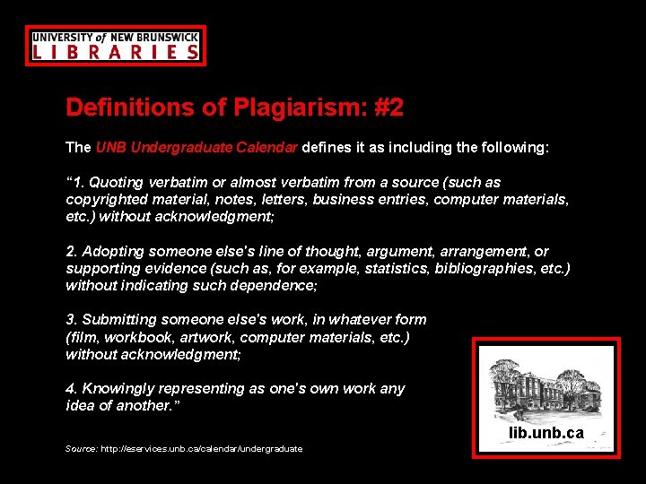 Definitions of Plagiarism: #2 The UNB Undergraduate Calendar defines it as including the following: