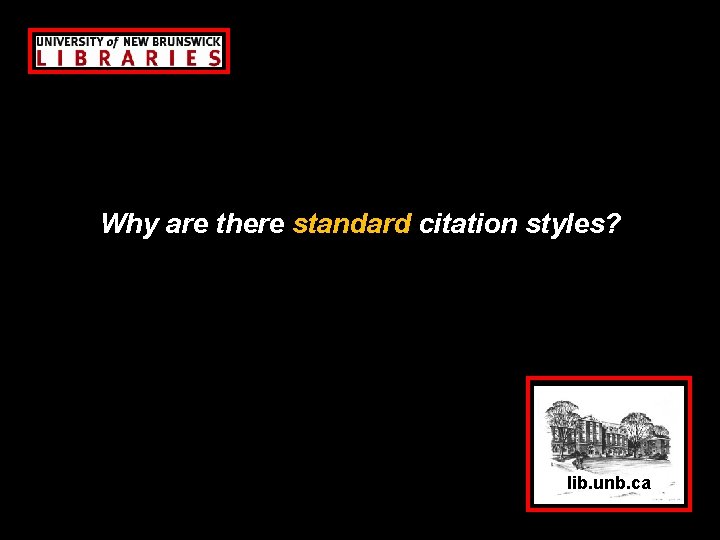 Why are there standard citation styles? lib. unb. ca 