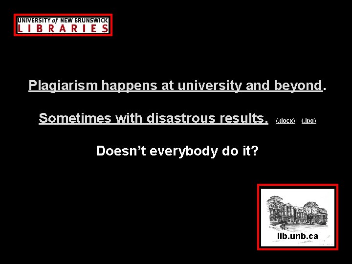 Plagiarism happens at university and beyond. Sometimes with disastrous results. (. docx) (. jpg)