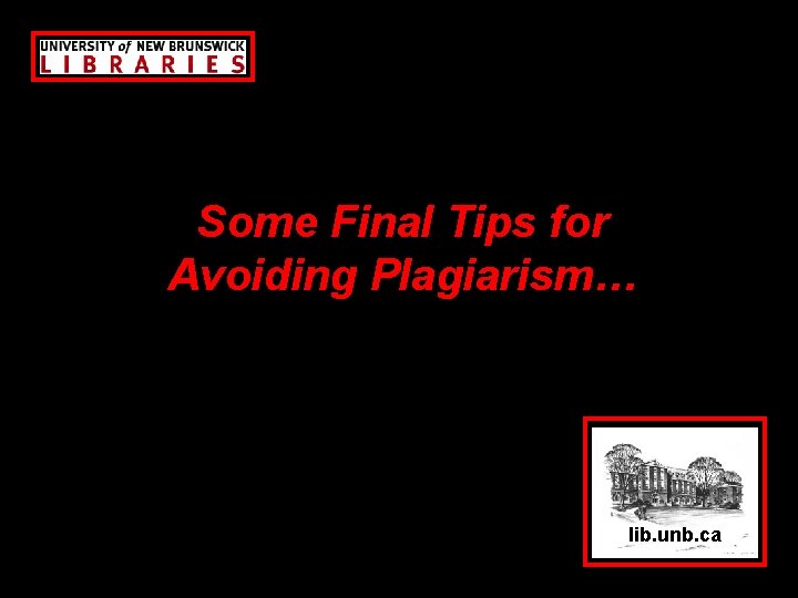 Some Final Tips for Avoiding Plagiarism… lib. unb. ca 