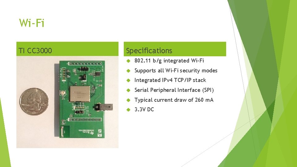 Wi-Fi TI CC 3000 Specifications 802. 11 b/g integrated Wi-Fi Supports all Wi-Fi security