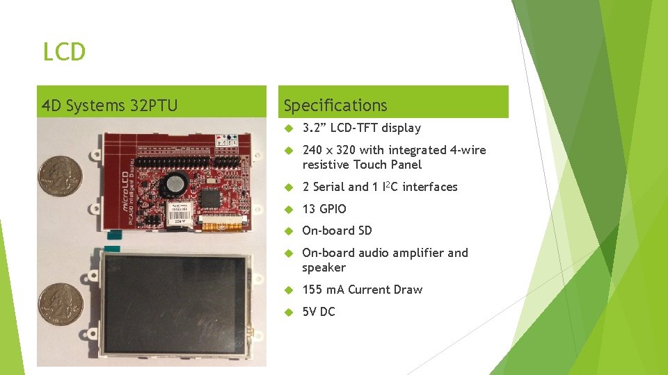 LCD 4 D Systems 32 PTU Specifications 3. 2” LCD-TFT display 240 x 320