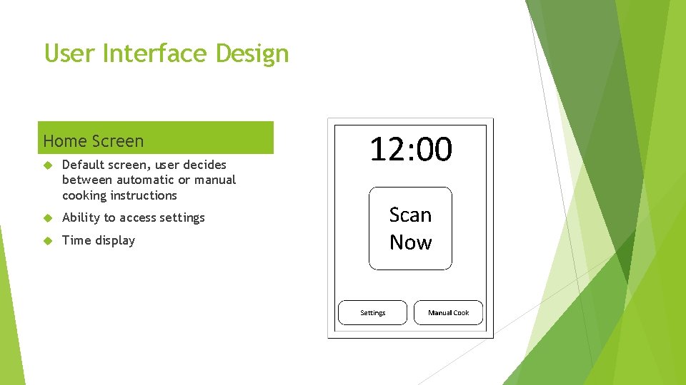 User Interface Design Home Screen Default screen, user decides between automatic or manual cooking