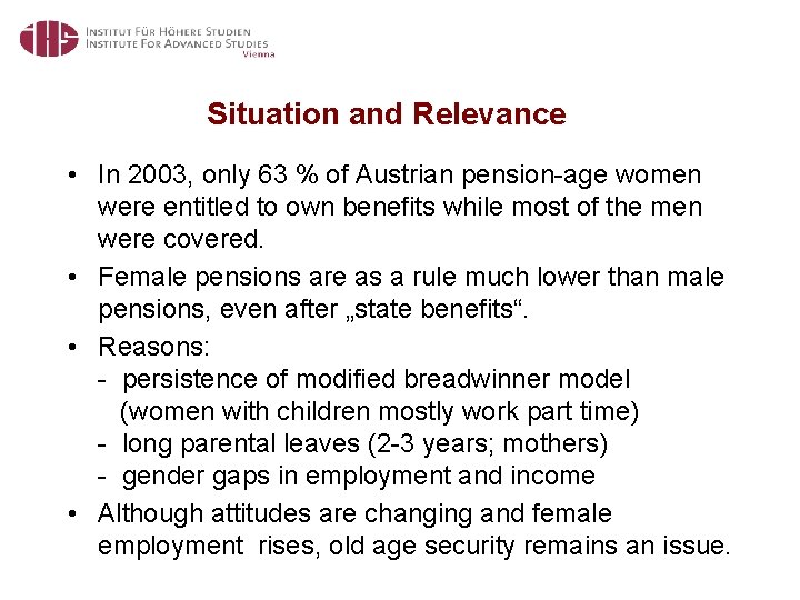 Situation and Relevance • In 2003, only 63 % of Austrian pension-age women were