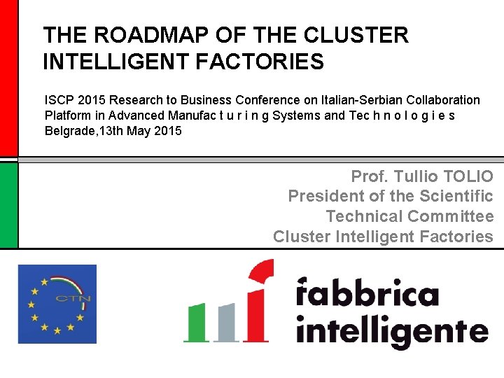 THE ROADMAP OF THE CLUSTER INTELLIGENT FACTORIES ISCP 2015 Research to Business Conference on