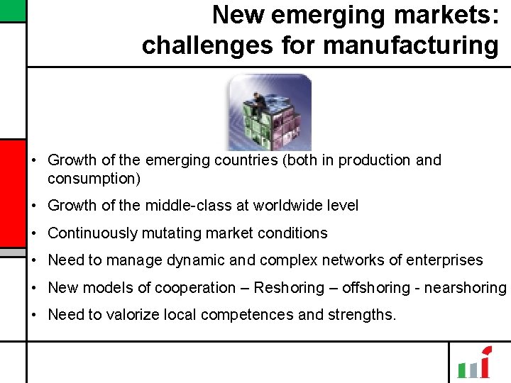 New emerging markets: challenges for manufacturing • Growth of the emerging countries (both in