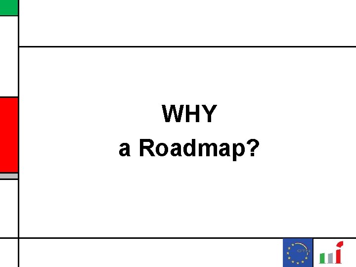 WHY a Roadmap? 