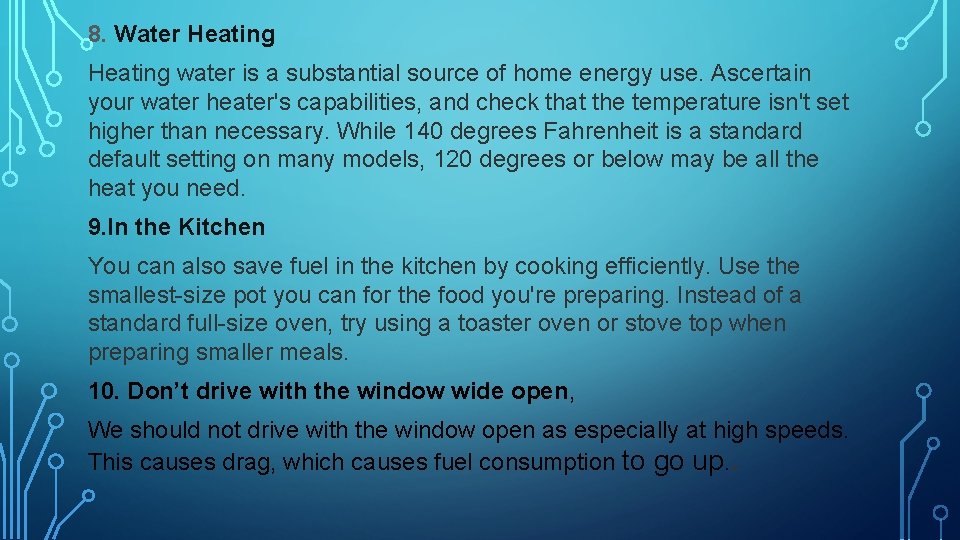 8. Water Heating water is a substantial source of home energy use. Ascertain your