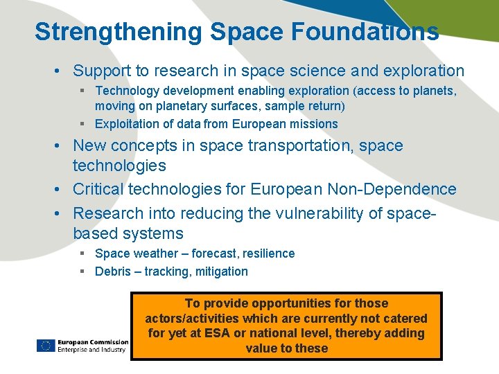 Strengthening Space Foundations • Support to research in space science and exploration § Technology