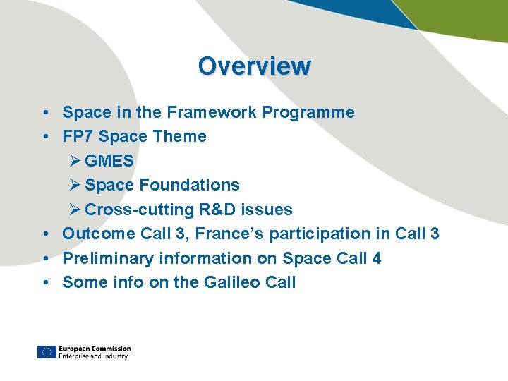 Overview • Space in the Framework Programme • FP 7 Space Theme Ø GMES