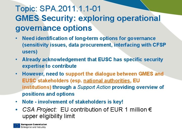 Topic: SPA. 2011. 1. 1 -01 GMES Security: exploring operational governance options • Need