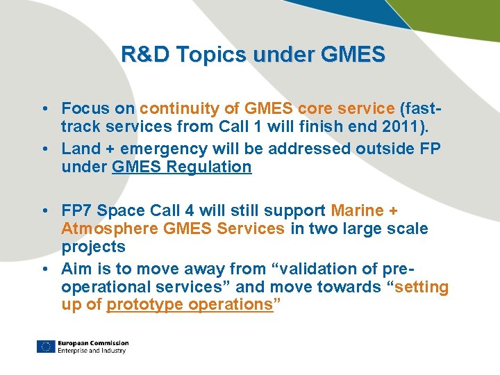 R&D Topics under GMES • Focus on continuity of GMES core service (fasttrack services