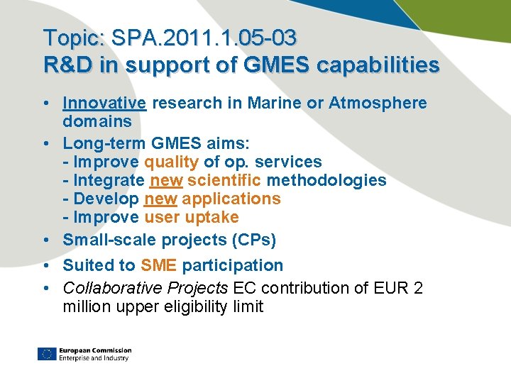 Topic: SPA. 2011. 1. 05 -03 R&D in support of GMES capabilities • Innovative