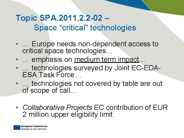 Topic SPA. 2011. 2. 2 -02 – Space “critical” technologies • … Europe needs