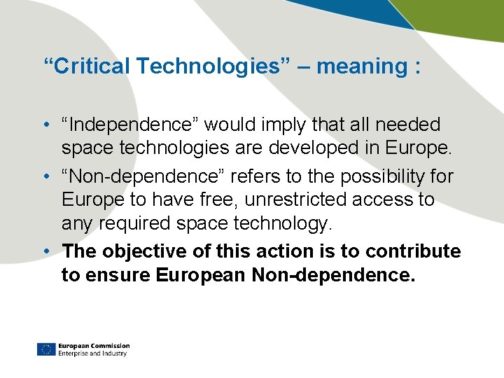 “Critical Technologies” – meaning : • “Independence” would imply that all needed space technologies