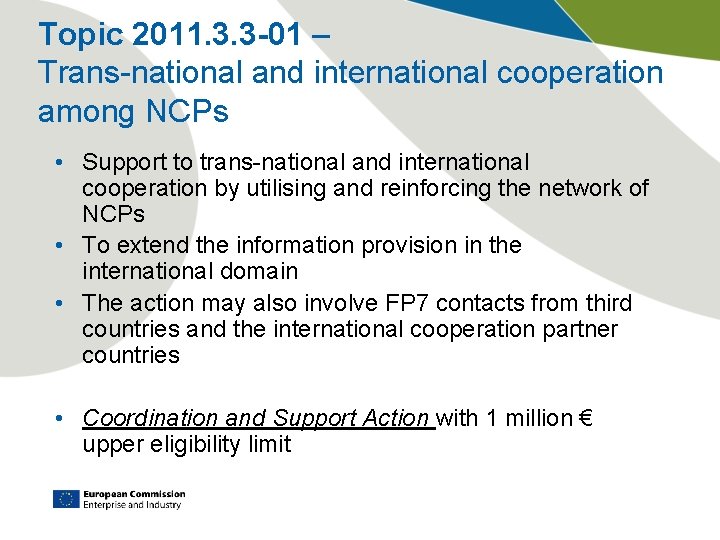 Topic 2011. 3. 3 -01 – Trans-national and international cooperation among NCPs • Support