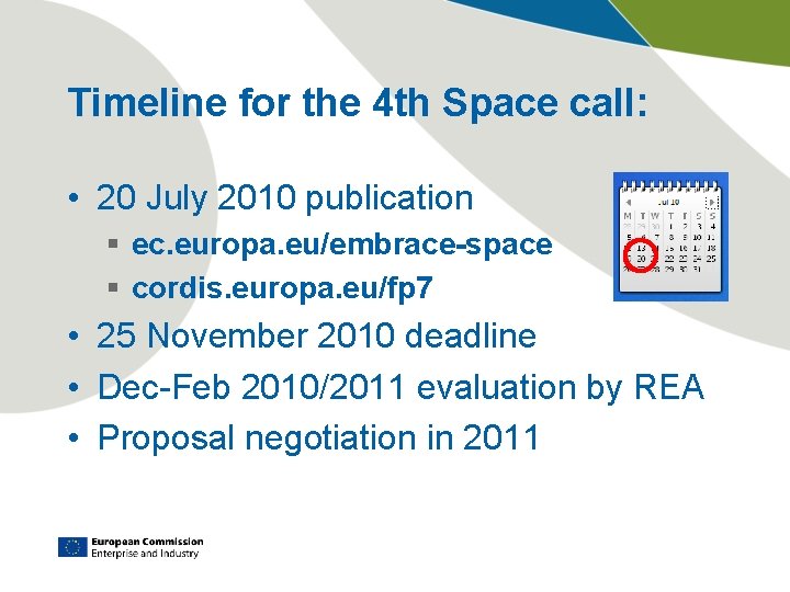 Timeline for the 4 th Space call: • 20 July 2010 publication § ec.