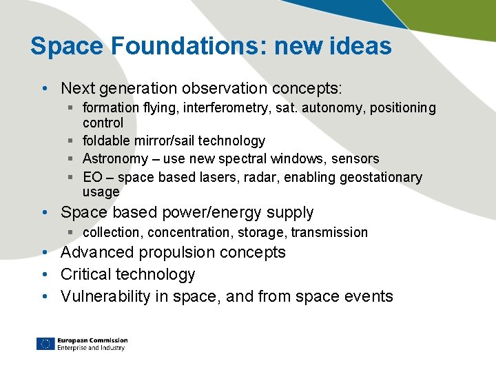 Space Foundations: new ideas • Next generation observation concepts: § formation flying, interferometry, sat.