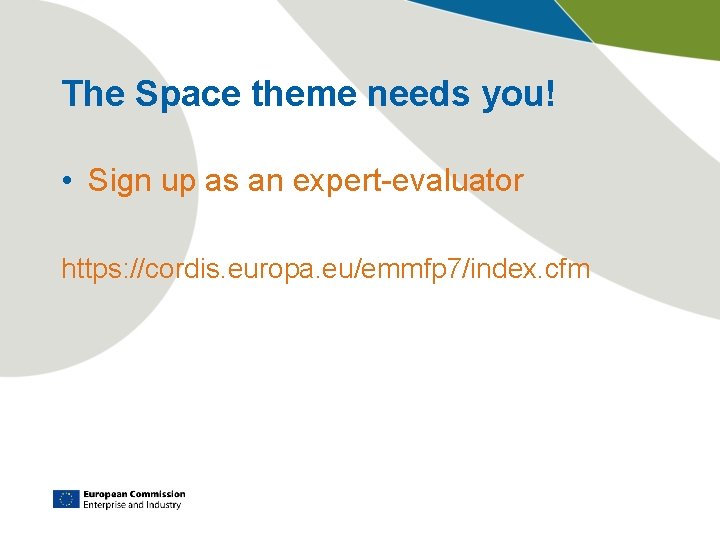 The Space theme needs you! • Sign up as an expert-evaluator https: //cordis. europa.