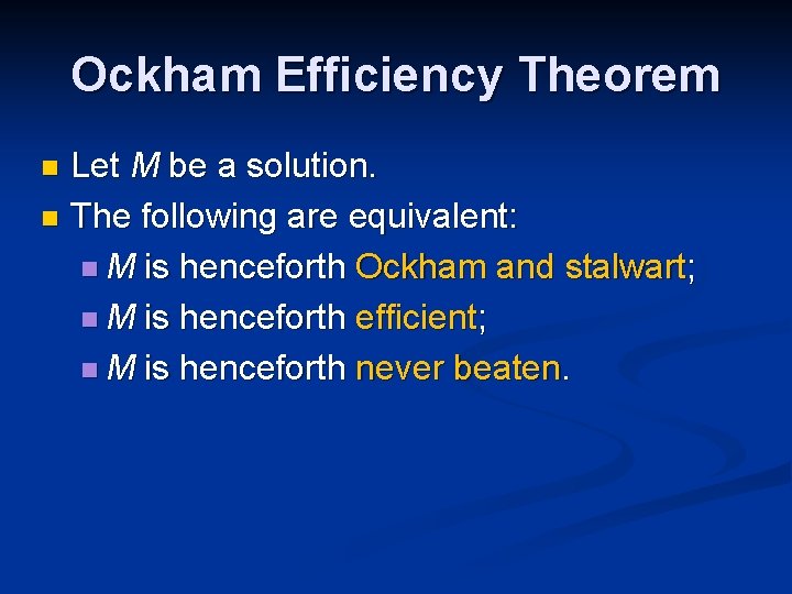 Ockham Efficiency Theorem Let M be a solution. n The following are equivalent: n Ockham Efficiency Theorem Let M be a solution. n The following are equivalent: n