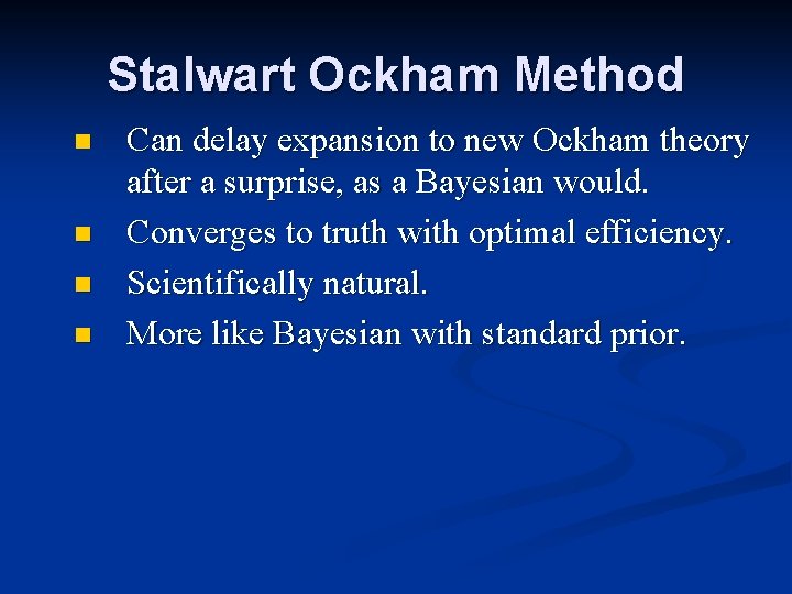 Stalwart Ockham Method n n Can delay expansion to new Ockham theory after a Stalwart Ockham Method n n Can delay expansion to new Ockham theory after a