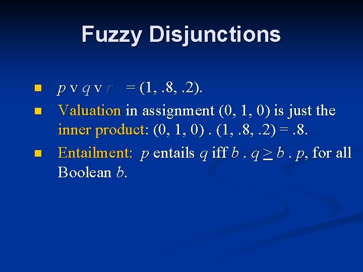 Fuzzy Disjunctions n n n p v q v r = (1, . 8, Fuzzy Disjunctions n n n p v q v r = (1, . 8,