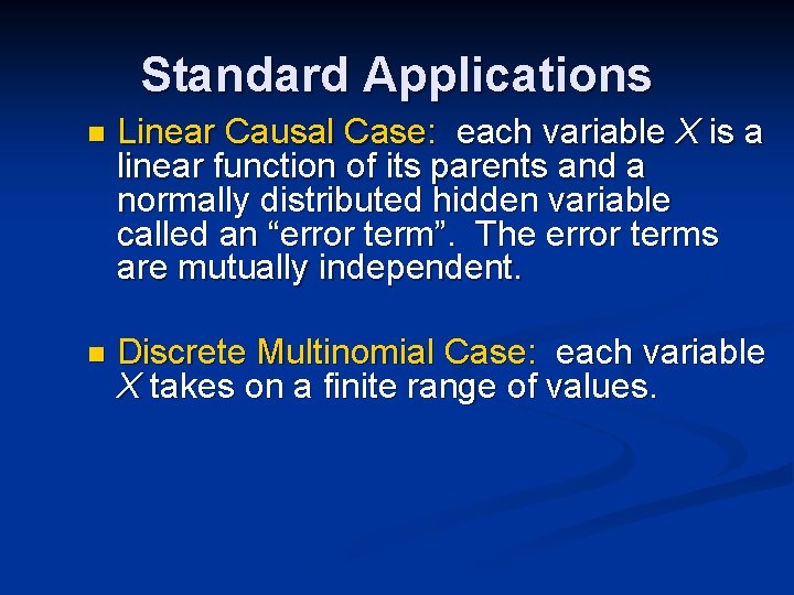 Standard Applications n Linear Causal Case: each variable X is a linear function of Standard Applications n Linear Causal Case: each variable X is a linear function of