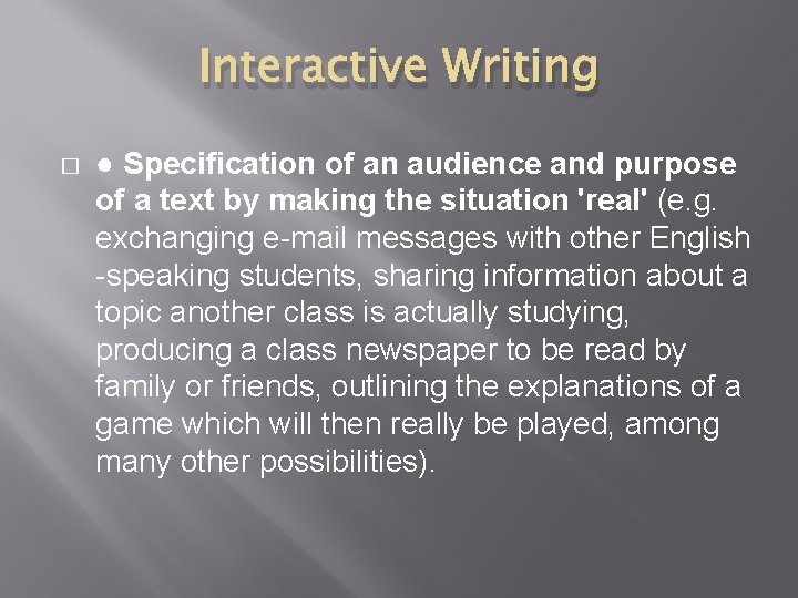 Interactive Writing � ● Specification of an audience and purpose of a text by