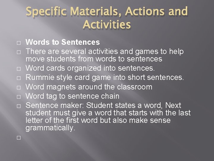 Specific Materials, Actions and Activities � � � � Words to Sentences There are