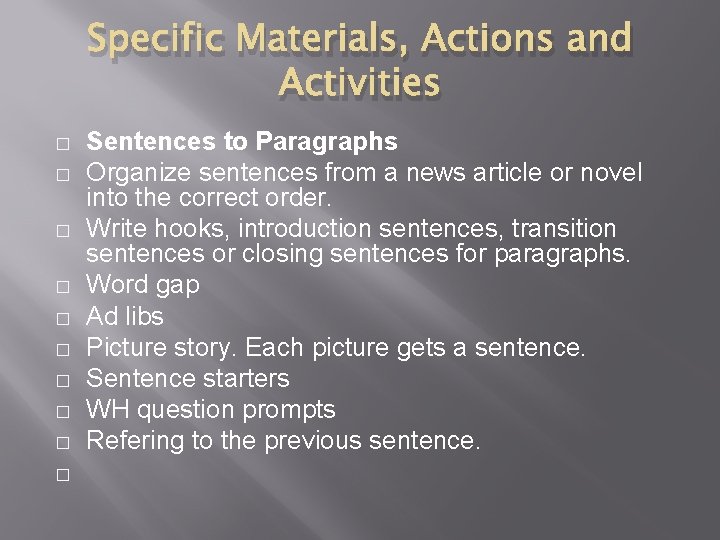 Specific Materials, Actions and Activities � � � � � Sentences to Paragraphs Organize