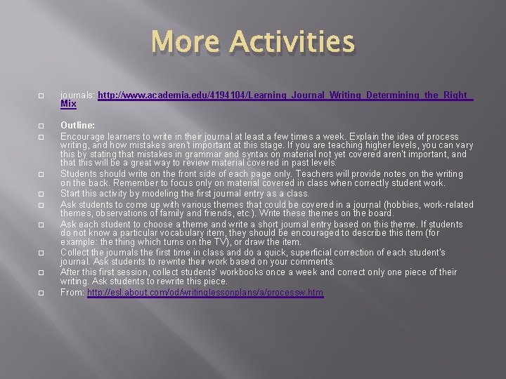 More Activities � journals: http: //www. academia. edu/4194104/Learning_Journal_Writing_Determining_the_Right_ Mix � Outline: Encourage learners to