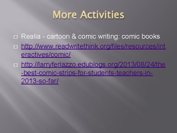 More Activities � � � Realia - cartoon & comic writing: comic books http:
