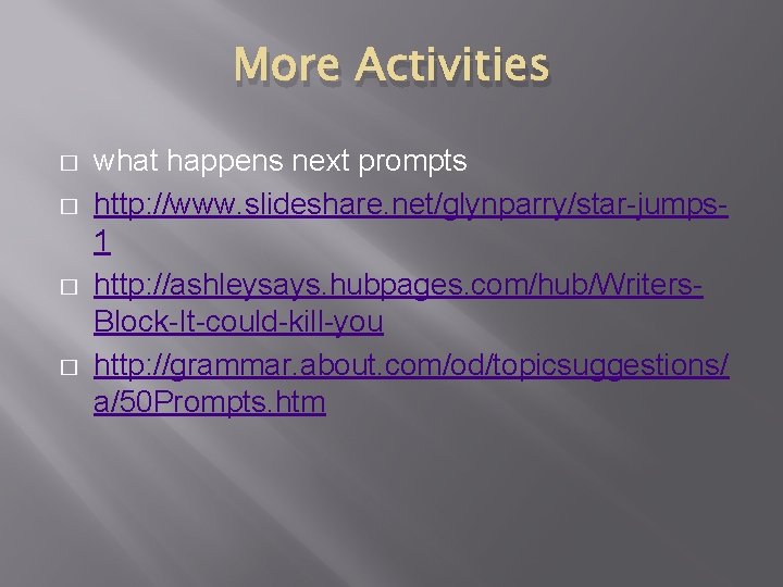 More Activities � � what happens next prompts http: //www. slideshare. net/glynparry/star-jumps 1 http: