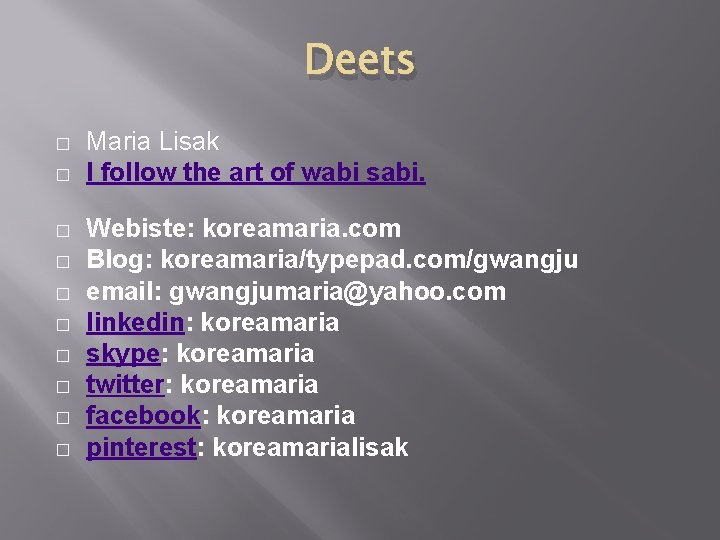 Deets � � � � � Maria Lisak I follow the art of wabi