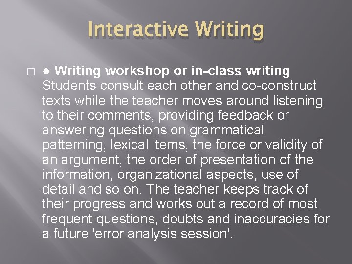 Interactive Writing � ● Writing workshop or in-class writing Students consult each other and