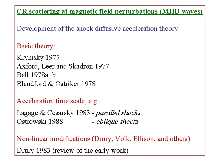 CR scattering at magnetic field perturbations (MHD waves) Development of the shock diffusive acceleration