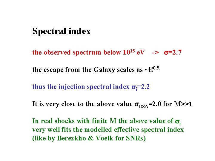 Spectral index the observed spectrum below 1015 e. V -> =2. 7 the escape